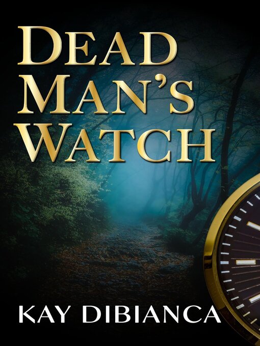 Title details for Dead Man's Watch by Kay DiBianca - Available